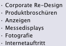 ? Corporate Re-Design ? Produktbroschüren ? Anzeigen ? Messedis