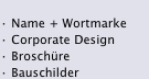 ? Name + Wortmarke ? Corporate Design ? Broschüre ? Bauschilder